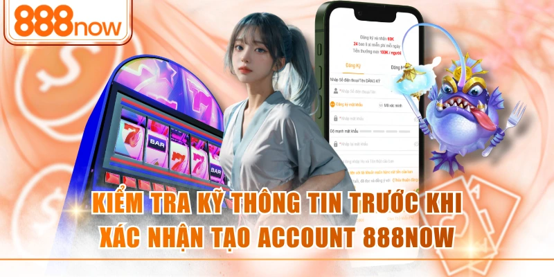 Cần có điều kiện gì để đăng ký 888now thành công?