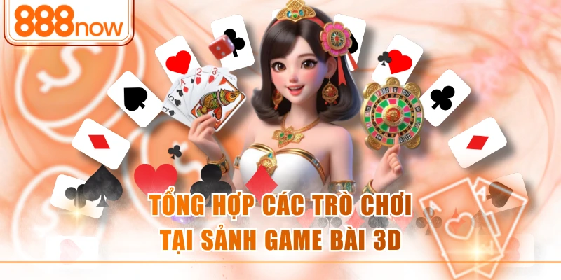Tổng hợp các trò chơi tại sảnh Game bài 3D