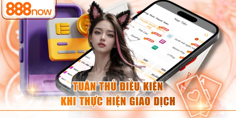 Tuân thủ điều kiện khi thực hiện giao dịch