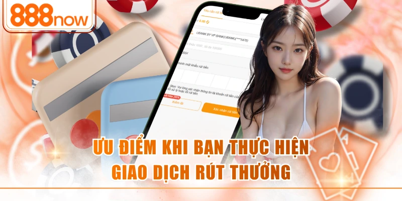 Ưu điểm khi bạn thực hiện giao dịch rút thưởng