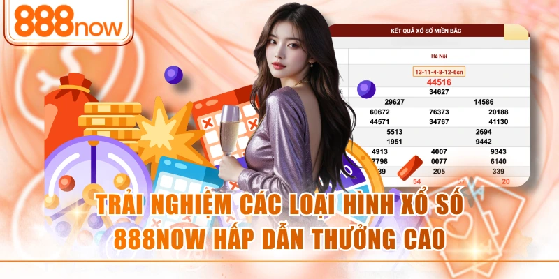 Trải nghiệm quay số tại 888now uy tín và minh bạch